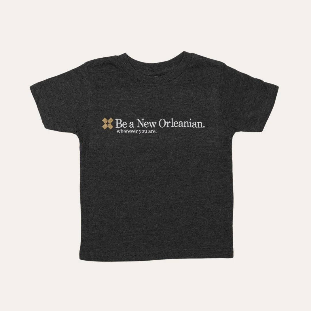 Be A New Orleanian. Wherever You Are. Kids - Dirty Coast